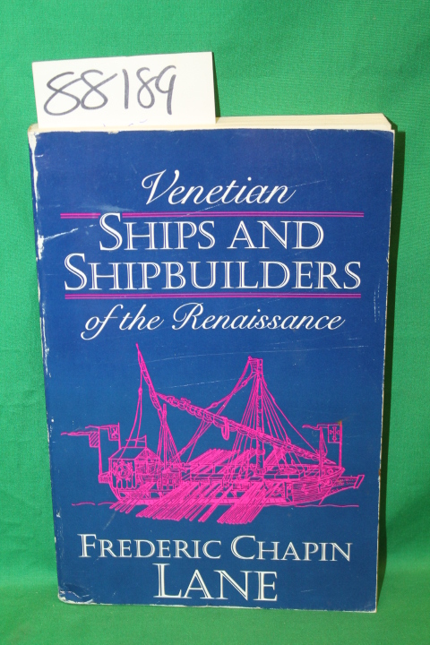 Lane, Frederic Chapin: Venetian Ships and Shipbuilders of the Renassiance