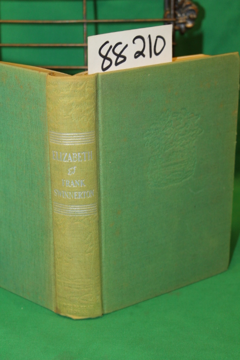 Swinnerton, Frank: Elizabeth, A Story in Six Parts