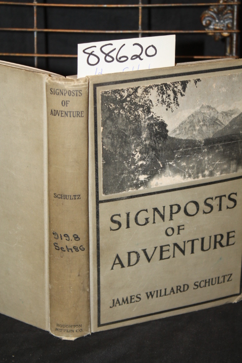 Schultz, James Willard: Signposts of Adventure GLACIER NATIONAL PARK AS THE B...