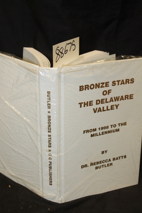 Butler, Rebecca Batts DR.: Bronze Stars of The Delaware Valley From 1998 to t...