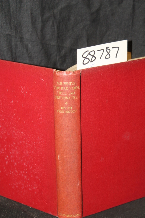 Tarkington, Booth: Mr. White, The Red Barn, Hell and Bridewater