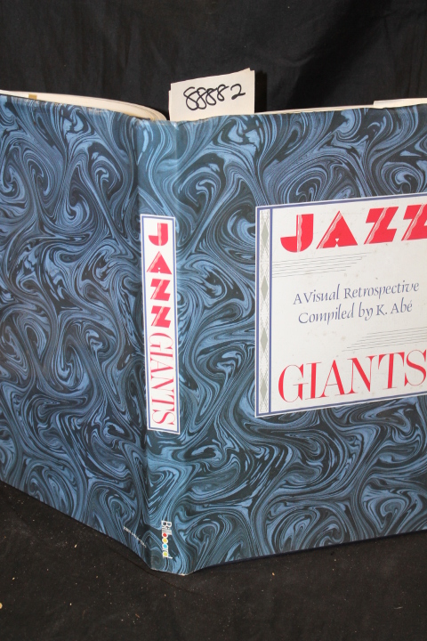 Abe, K: Jazz Giants; A Visual Retrospective