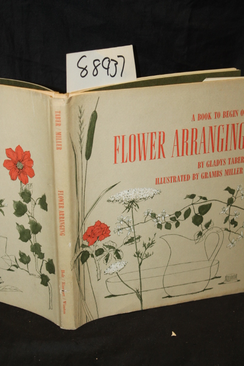 Taber, Gladys: A Book To Begin on Flower Arranging
