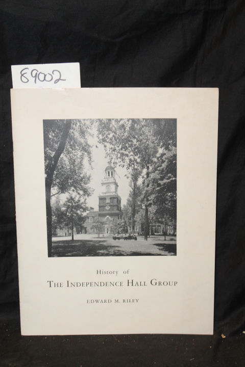 Riley, Edward M.: History of The Independence Hall Group