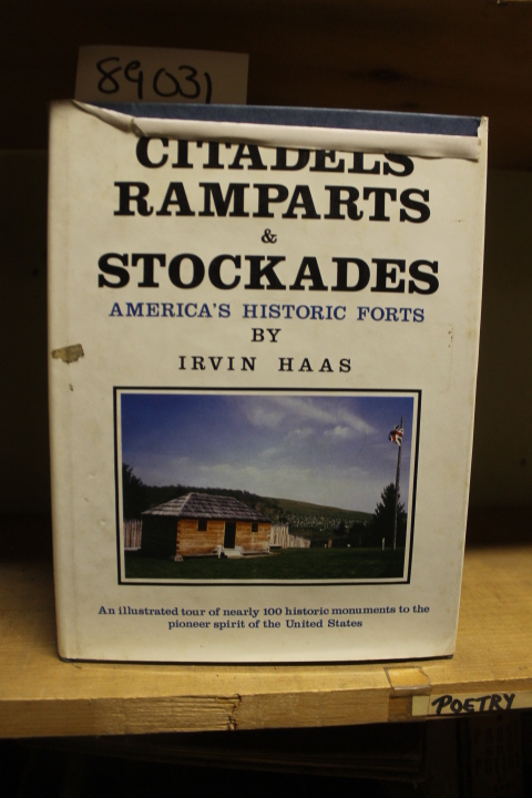 Haas, Irvin: Citadels Ramparts & Stockades: America\'s Historic Forts