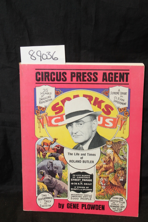 Plowden, Gene: Circus Press Agent: The Life & Ties of Roland Butler, King of ...