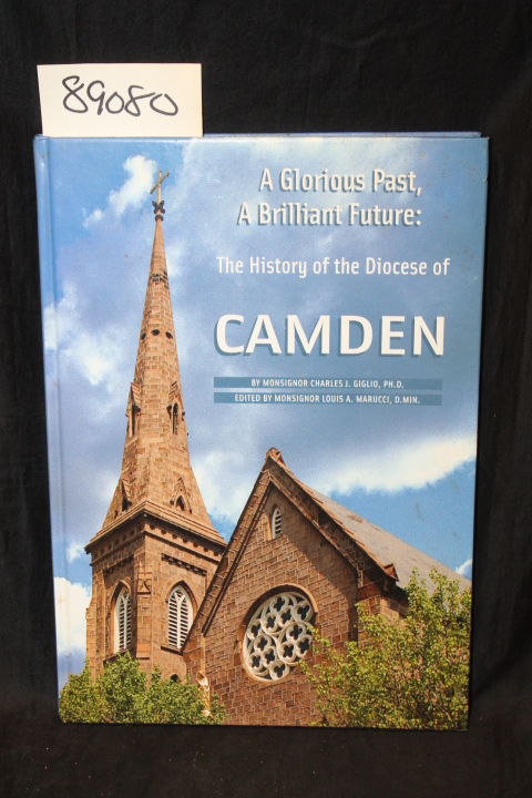 Giglio, Monsignor Charles J.: A Glorious Past, A Brilliant Future:  The Histo...