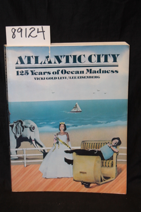 Gold-Levi,  Vicki  &  Eisenberg,  Lee: Atlantic City : 125 Years of Ocean Mad...