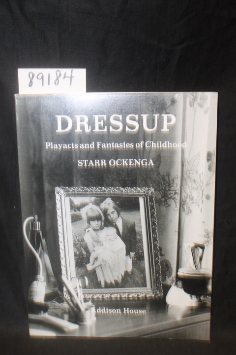 Ockenga, Starr: DRESSUP Playacts and Fantasies of Childhood