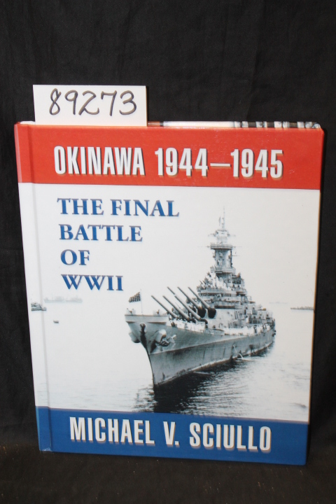 Sciullo, Michael V.: Okinawa 1944-1945 The Final Battle of WWII