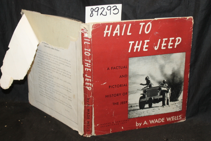 Wells, A. Wade: Hail to the Jeep; A factual and pictorial history of the Jeep...