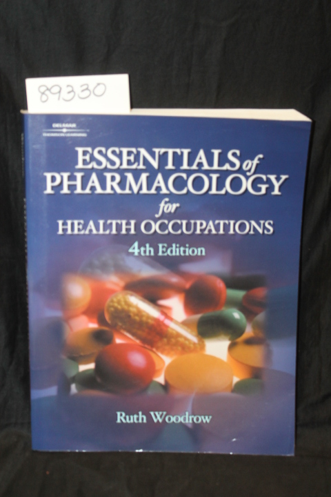 Woodrow, Ruth: Essentials of Pharmacology for Health Occupations