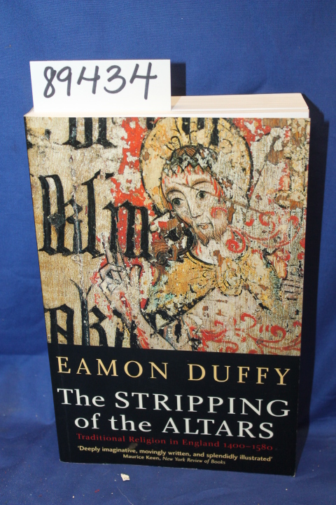 Duffy, Eamon: The Stripping of the Altars Traditional Religion in England 140...