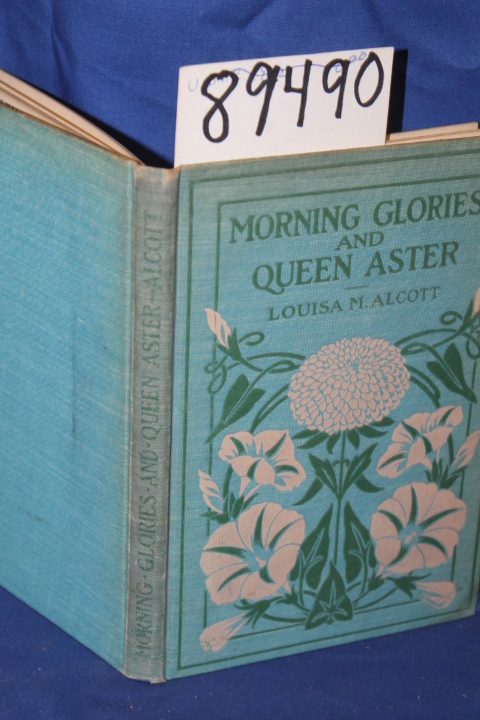 Alcott, Louisa M.: Morning-Glories and Queen Aster