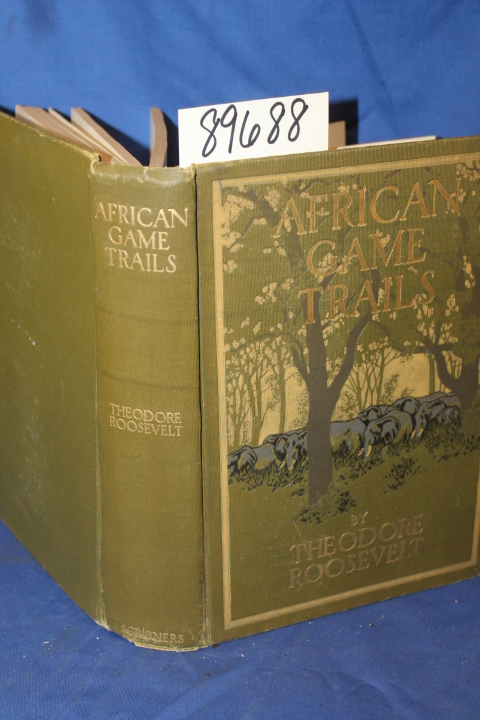 Roosevelt, Theodore: African Game Trails- An Account of the African Wandering...