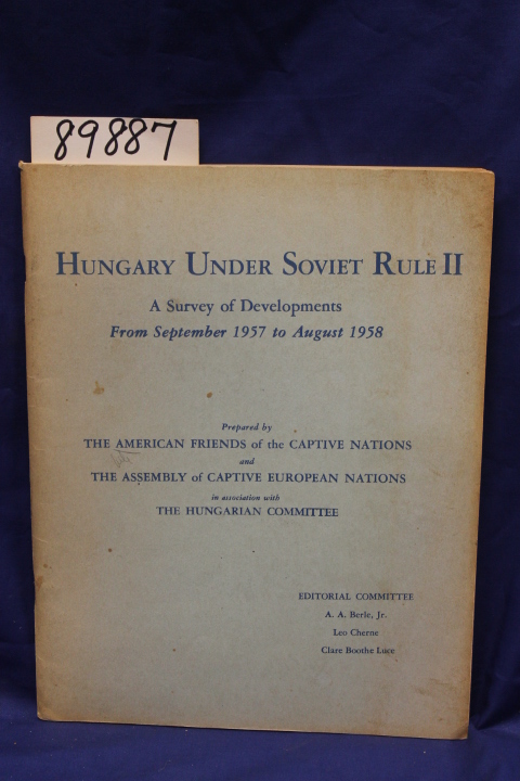 Berle, A.A.; Cherne, Leo; Luce, Clar...: Hungary Under Soviet Rule II a Surve...