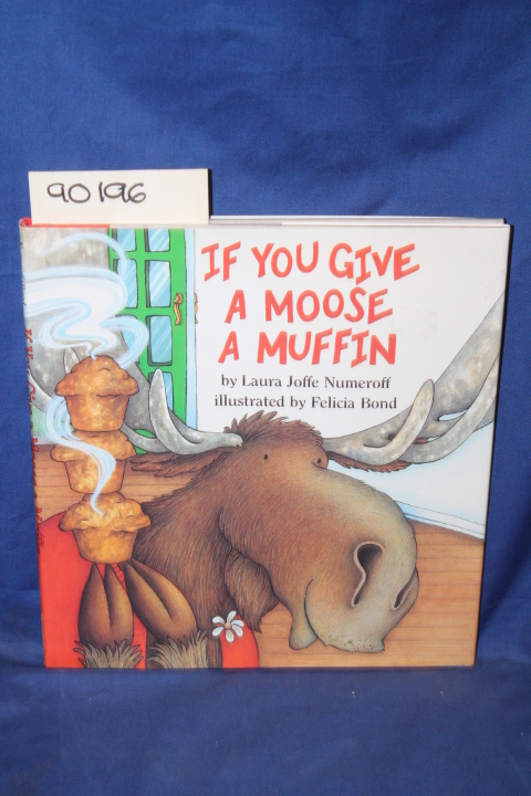 Numeroff, Joffe: If You Give a Moose a Muffin