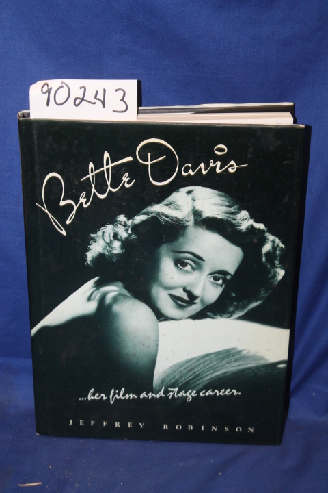 Robinson, Jeffrey: Bette Davis Her Film to Stage Career