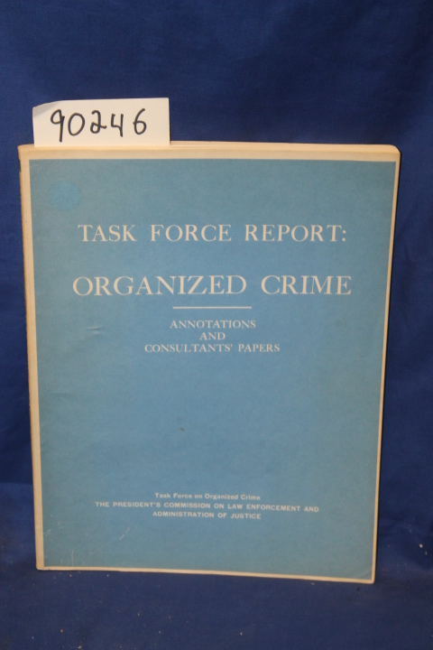 Task Force on Organized Crime: Task Force Report Organized Crime Annotations ...