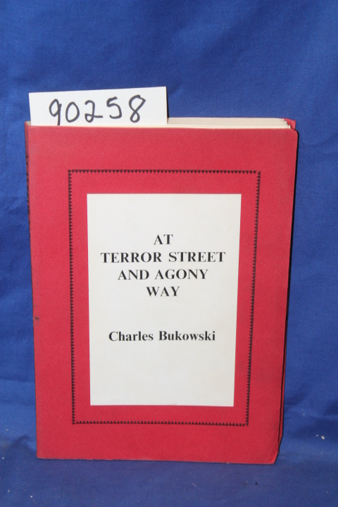 Bukowski, Charles: At Terror Street and Agony Way