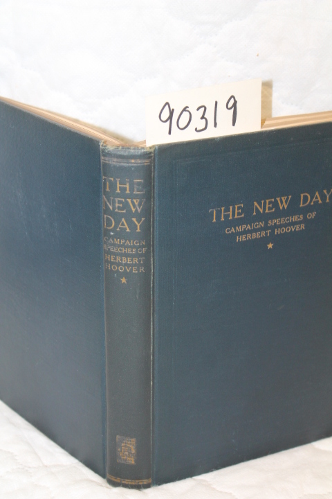 Hoover, Herbert: The New Day Campaign Speeches of Herbert Hoover