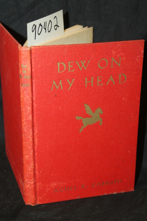 Carruth, Agnes K.: Dew On My Head