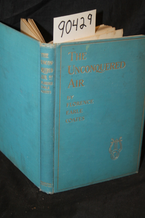 Coates, Florence Earle: The Unconquered Air and Other Poems
