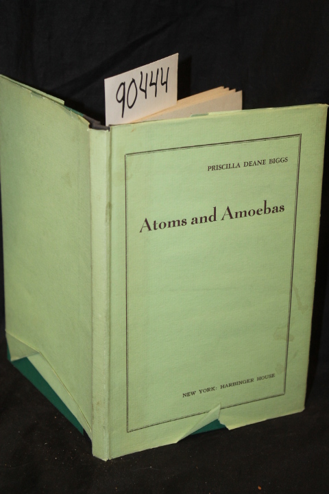 Biggs, Priscilla Dean: Atoms and Amoebas