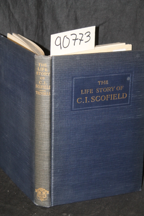 Trumbull, Charles G.: The Life Story of C. I. Scofield