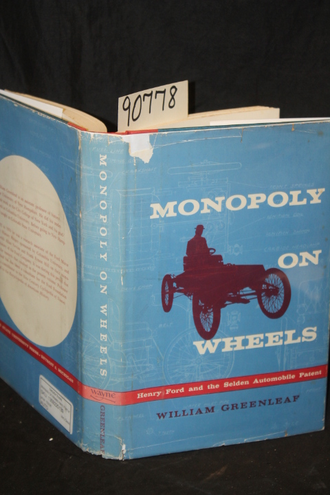 Greenleaf, William: Monopoly on Wheels, Henry Ford and the Seldon Automobile ...