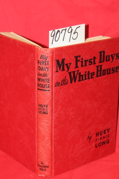 Long, Huey Pierce: My First Days in the White House