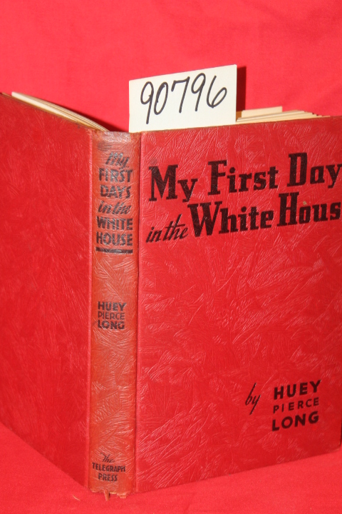 Long, Huey Pierce: My First Days in the White House