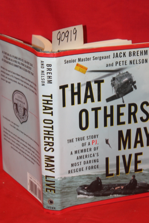 Brehm, Jack; Nelson, Pete: That Others May Live the True Story of a PJ a Memb...
