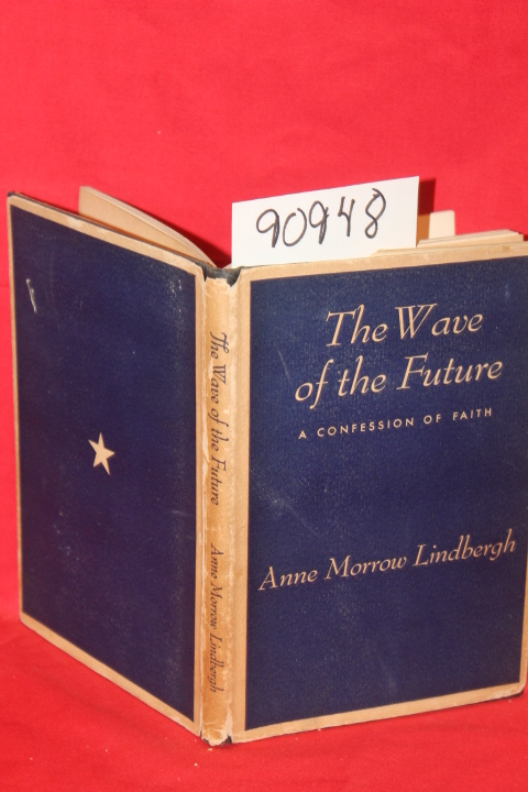 Lindbergh, Anne Morrow: The Wave of the Future a Confession of Faith