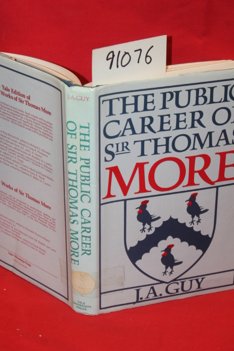 Guy, J. A.: The Public Career of Sir Thomas More