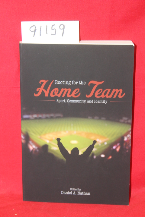 Nathan, Daniel A.: Rooting for the Home Team: Sport, Community, and Identity