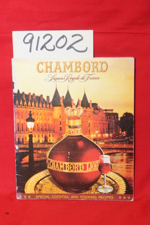 Chambord: Chambord Liqueur Royale de France; Special Cocktail and Cooking Rec...
