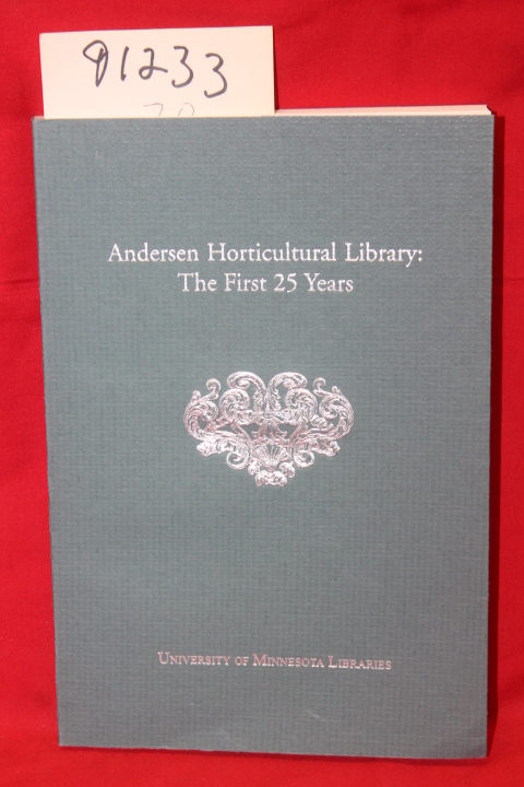 Rogier, June M.: Andersen Horticultural Library: The First 25 Years