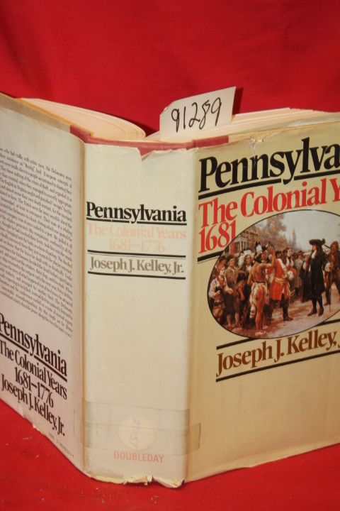Kelley, Joeseph J. Jr.: Pennsylvania The Colonial Years 1681-1776