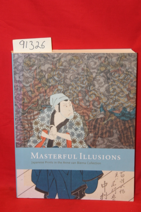 Yonemura, Ann; Keene, Donald; Grestl...: Masterful Illusions Japanese Prints ...