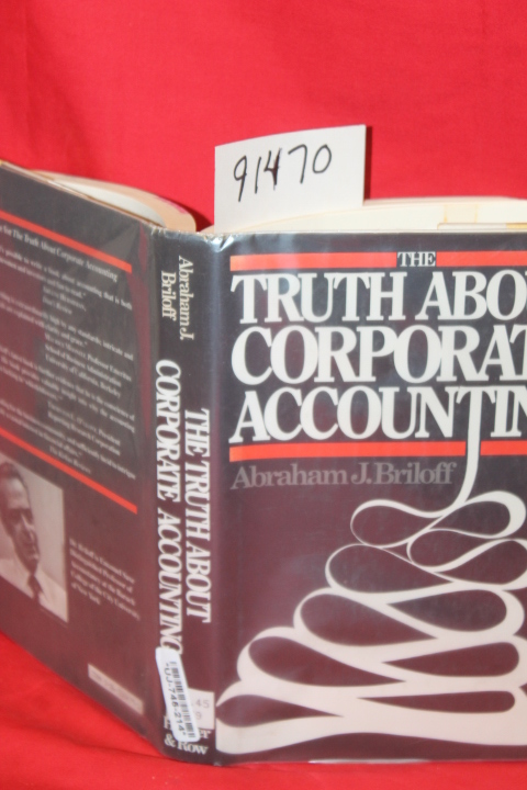 Briloff, Abraham J.: The Truth About Corporate Accounting