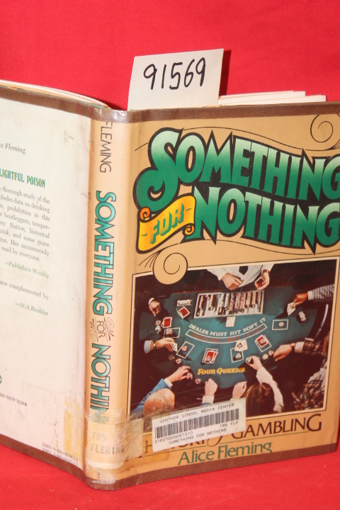 Fleming, Alice: Something for Nothing a History of Gambling