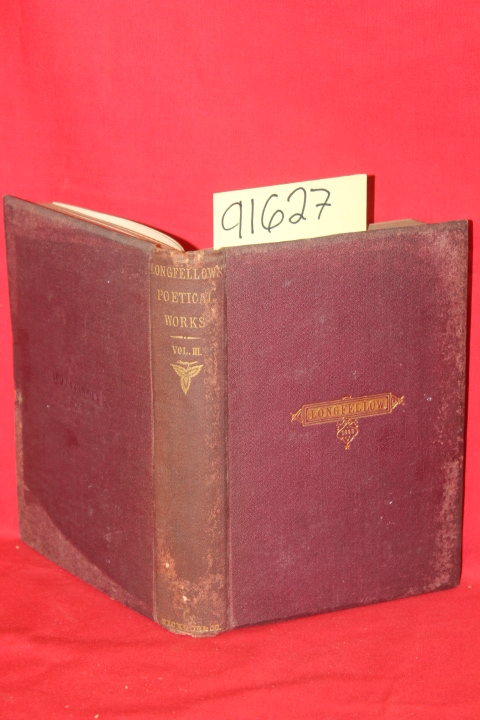 Longfellow. Henry Wadsworth: The Poetical Works of Henry Wadsworth Longfellow