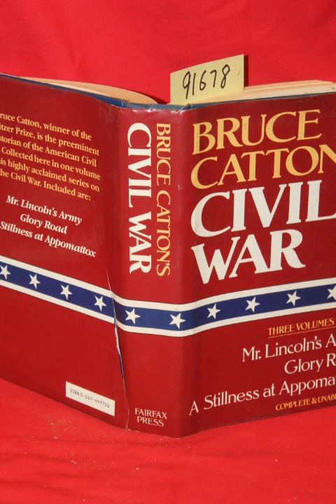 Catton, Bruce: Bruce Catton's Civil War Three Volumes in One Lincoln's Army, ...