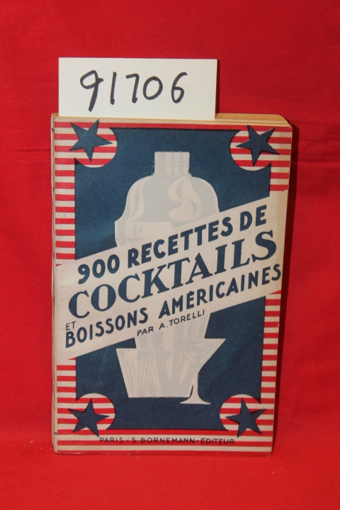 Torelli, Adolphe: 900 recettes de Cocktails et Boissons Americaines