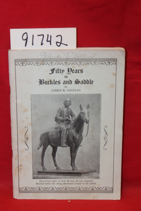 Shields, James K.: Fifty Years in Buckles and Saddle The Dramatic Story of Jo...