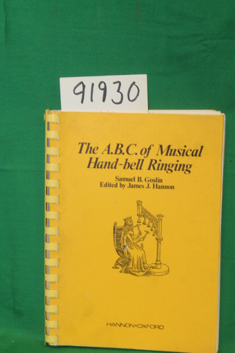 Goslin, S. B.: The ABC of Musical Hand-Bell Ringing or the Hand-Bell Ringers'...