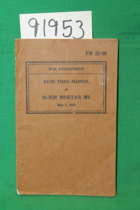War Department: FM 23-90 Basic Field Manual  81-MM Mortar M1