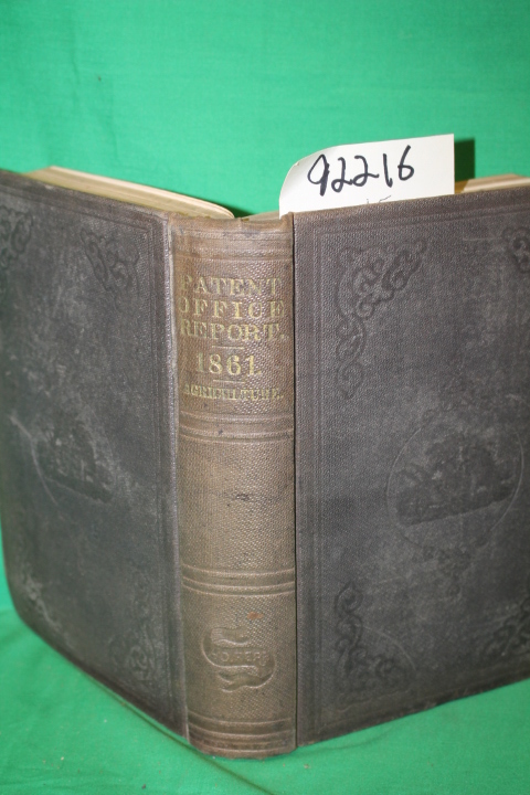 Commissioner of Patents: Report of the Commissioner of Patents for the Year 1861
