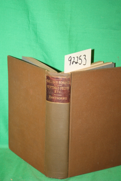 Hawthorne, Nathaniel: The Dolliver Romance Fanshaw, and Septimius Felton wint...